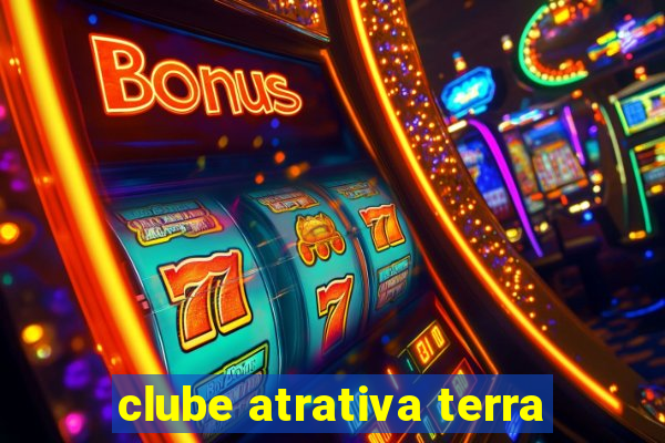 clube atrativa terra